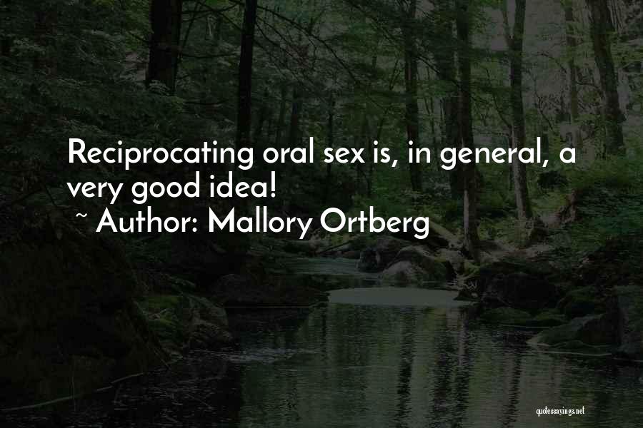Mallory Ortberg Quotes: Reciprocating Oral Sex Is, In General, A Very Good Idea!
