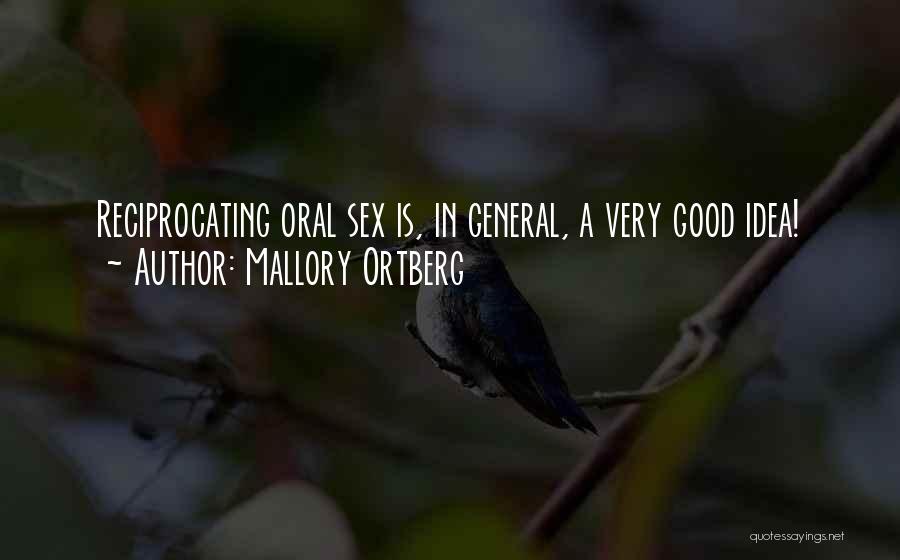 Mallory Ortberg Quotes: Reciprocating Oral Sex Is, In General, A Very Good Idea!