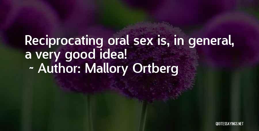 Mallory Ortberg Quotes: Reciprocating Oral Sex Is, In General, A Very Good Idea!