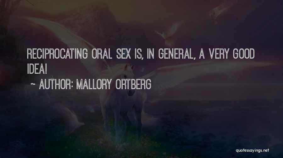 Mallory Ortberg Quotes: Reciprocating Oral Sex Is, In General, A Very Good Idea!