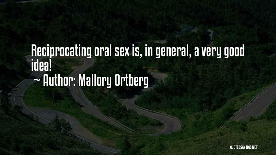 Mallory Ortberg Quotes: Reciprocating Oral Sex Is, In General, A Very Good Idea!