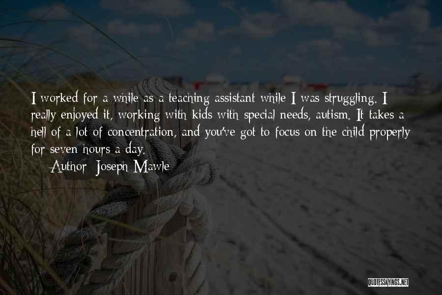 Joseph Mawle Quotes: I Worked For A While As A Teaching Assistant While I Was Struggling. I Really Enjoyed It, Working With Kids