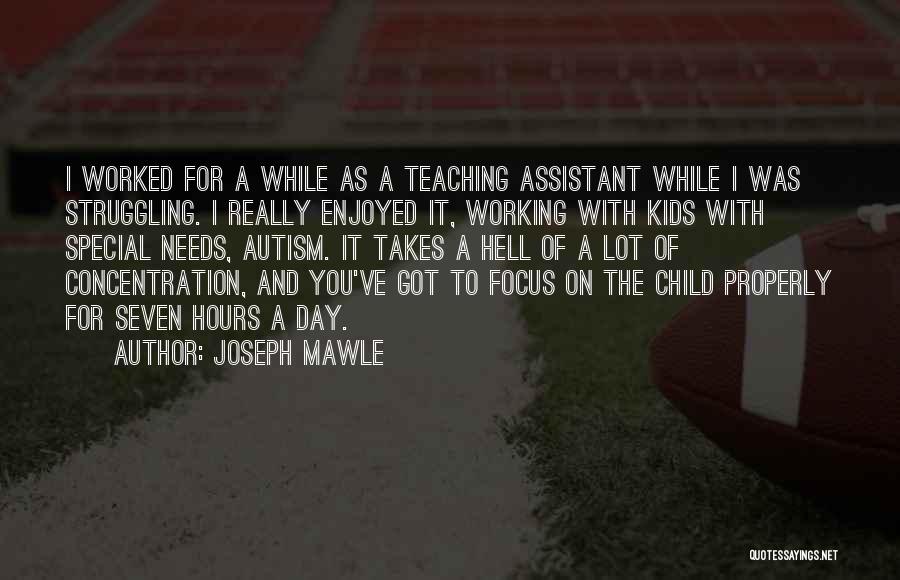 Joseph Mawle Quotes: I Worked For A While As A Teaching Assistant While I Was Struggling. I Really Enjoyed It, Working With Kids