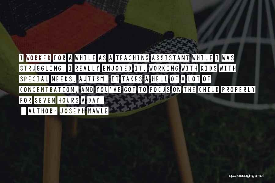 Joseph Mawle Quotes: I Worked For A While As A Teaching Assistant While I Was Struggling. I Really Enjoyed It, Working With Kids