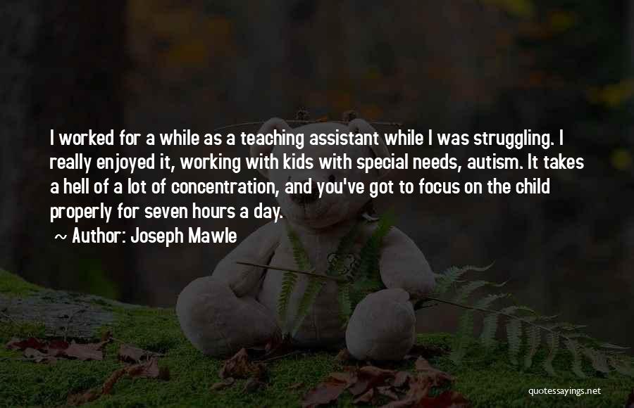 Joseph Mawle Quotes: I Worked For A While As A Teaching Assistant While I Was Struggling. I Really Enjoyed It, Working With Kids