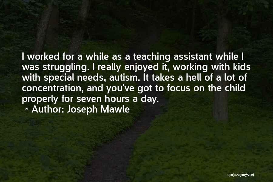 Joseph Mawle Quotes: I Worked For A While As A Teaching Assistant While I Was Struggling. I Really Enjoyed It, Working With Kids