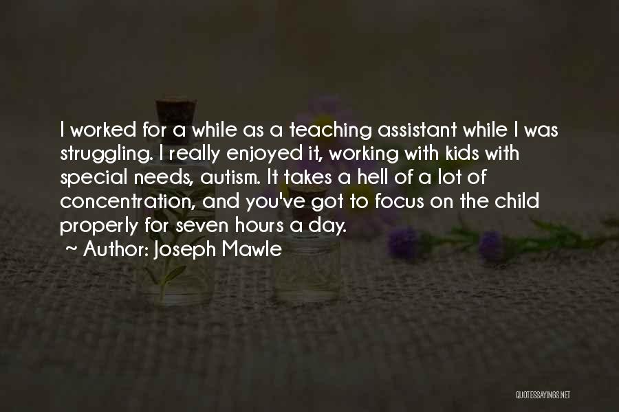 Joseph Mawle Quotes: I Worked For A While As A Teaching Assistant While I Was Struggling. I Really Enjoyed It, Working With Kids