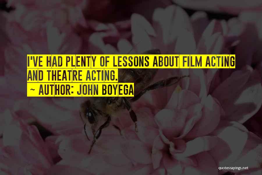 John Boyega Quotes: I've Had Plenty Of Lessons About Film Acting And Theatre Acting.