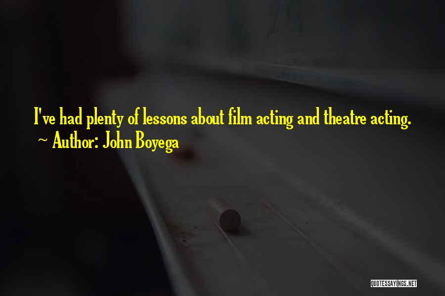 John Boyega Quotes: I've Had Plenty Of Lessons About Film Acting And Theatre Acting.