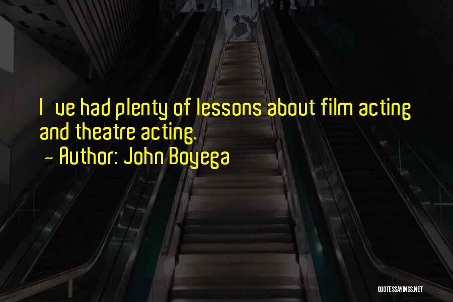 John Boyega Quotes: I've Had Plenty Of Lessons About Film Acting And Theatre Acting.