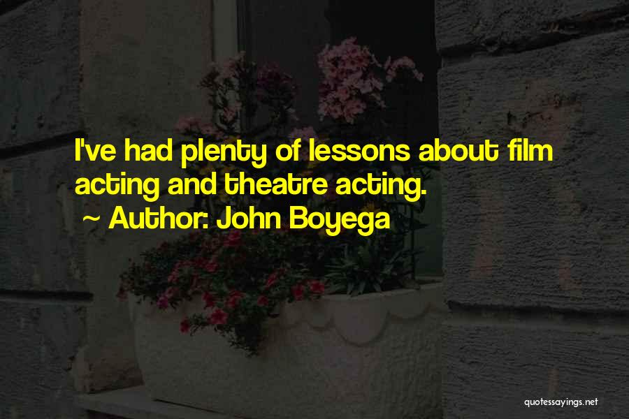 John Boyega Quotes: I've Had Plenty Of Lessons About Film Acting And Theatre Acting.