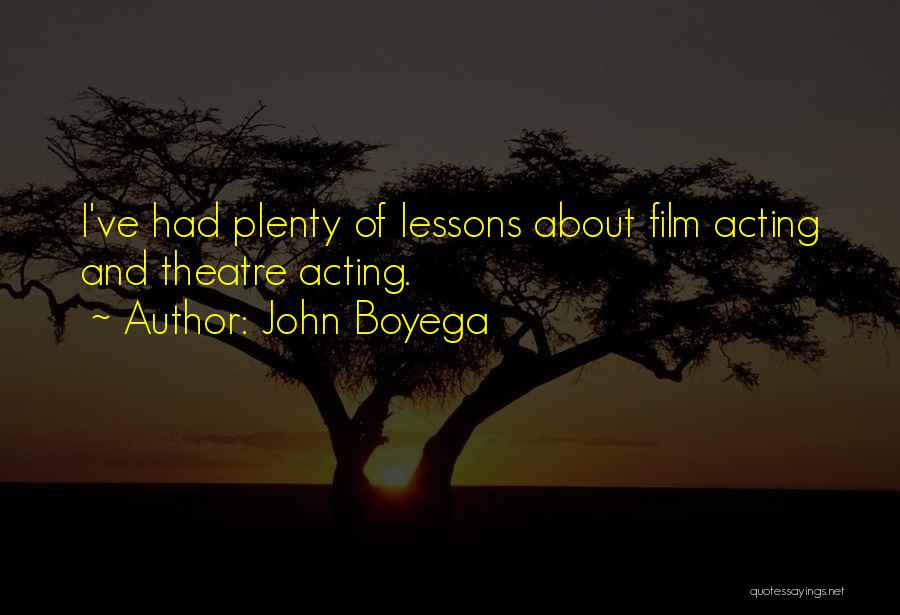John Boyega Quotes: I've Had Plenty Of Lessons About Film Acting And Theatre Acting.