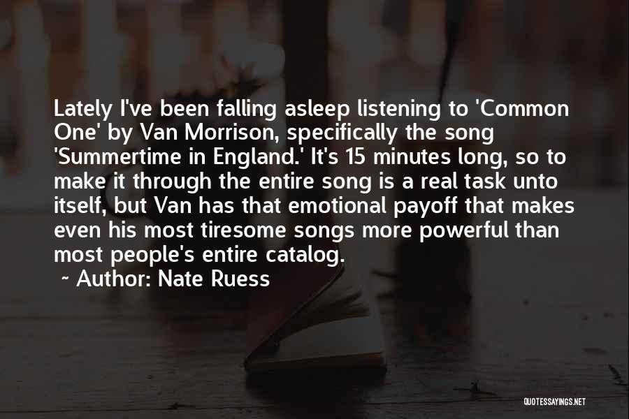 Nate Ruess Quotes: Lately I've Been Falling Asleep Listening To 'common One' By Van Morrison, Specifically The Song 'summertime In England.' It's 15