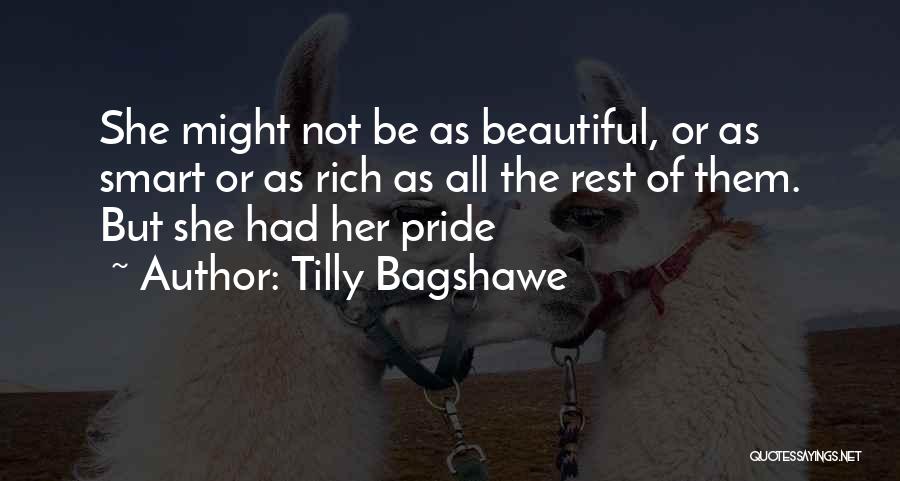 Tilly Bagshawe Quotes: She Might Not Be As Beautiful, Or As Smart Or As Rich As All The Rest Of Them. But She
