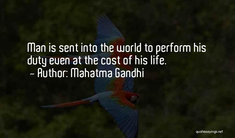 Mahatma Gandhi Quotes: Man Is Sent Into The World To Perform His Duty Even At The Cost Of His Life.