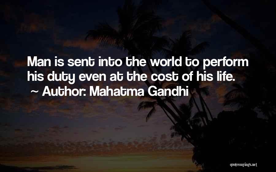 Mahatma Gandhi Quotes: Man Is Sent Into The World To Perform His Duty Even At The Cost Of His Life.