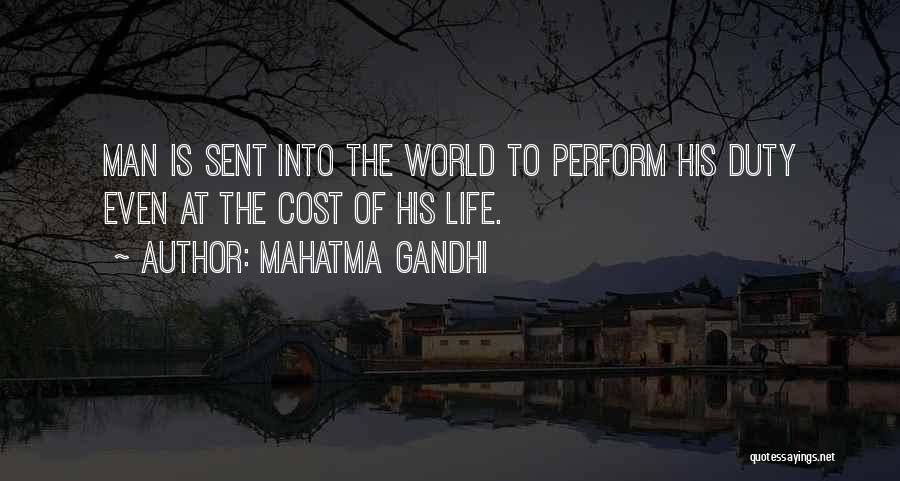 Mahatma Gandhi Quotes: Man Is Sent Into The World To Perform His Duty Even At The Cost Of His Life.