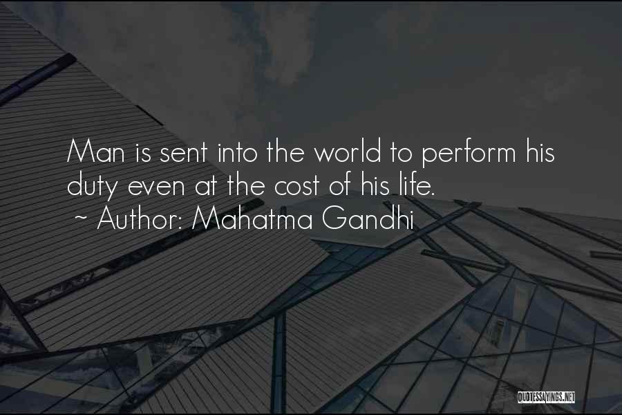 Mahatma Gandhi Quotes: Man Is Sent Into The World To Perform His Duty Even At The Cost Of His Life.