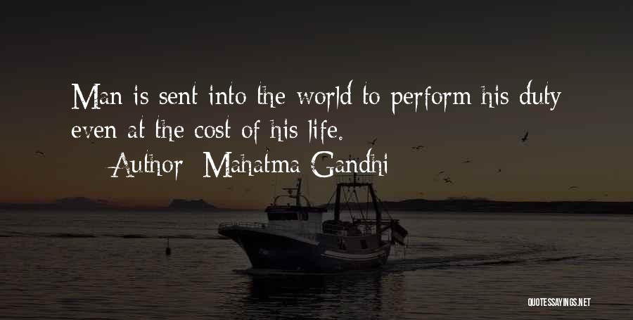 Mahatma Gandhi Quotes: Man Is Sent Into The World To Perform His Duty Even At The Cost Of His Life.