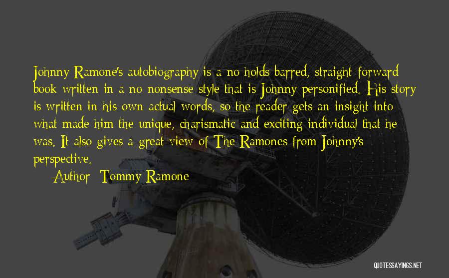 Tommy Ramone Quotes: Johnny Ramone's Autobiography Is A No Holds Barred, Straight-forward Book Written In A No-nonsense Style That Is Johnny Personified. His