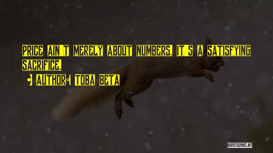 Toba Beta Quotes: Price Ain't Merely About Numbers. It's A Satisfying Sacrifice.