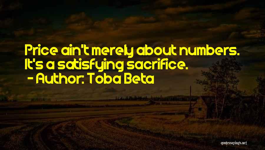 Toba Beta Quotes: Price Ain't Merely About Numbers. It's A Satisfying Sacrifice.