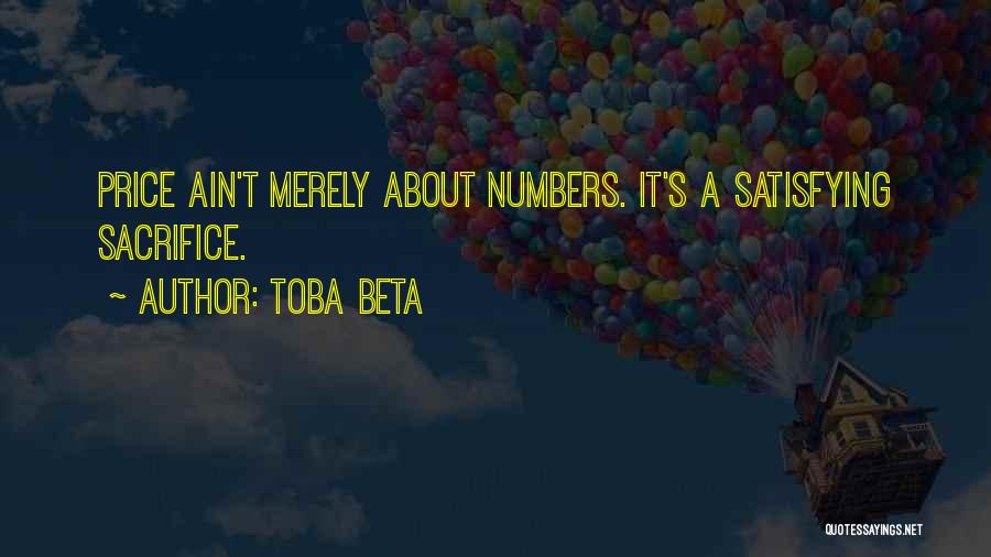 Toba Beta Quotes: Price Ain't Merely About Numbers. It's A Satisfying Sacrifice.
