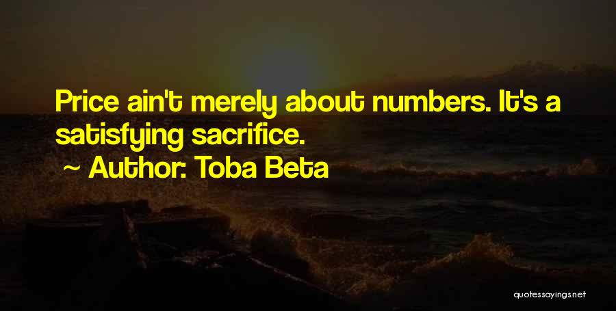 Toba Beta Quotes: Price Ain't Merely About Numbers. It's A Satisfying Sacrifice.