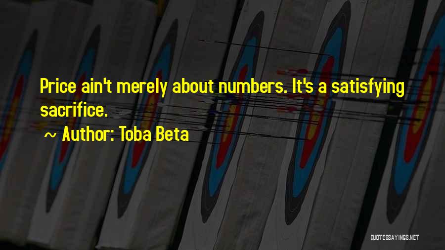 Toba Beta Quotes: Price Ain't Merely About Numbers. It's A Satisfying Sacrifice.