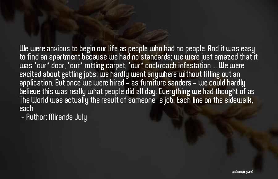 Miranda July Quotes: We Were Anxious To Begin Our Life As People Who Had No People. And It Was Easy To Find An