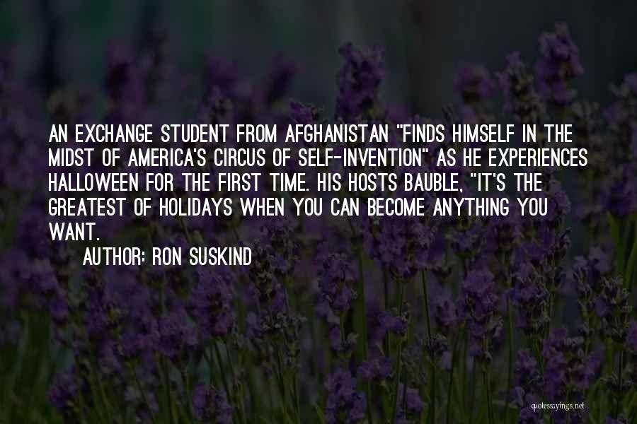 Ron Suskind Quotes: An Exchange Student From Afghanistan Finds Himself In The Midst Of America's Circus Of Self-invention As He Experiences Halloween For