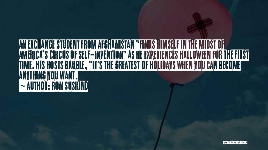 Ron Suskind Quotes: An Exchange Student From Afghanistan Finds Himself In The Midst Of America's Circus Of Self-invention As He Experiences Halloween For
