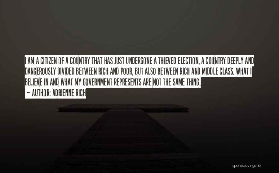 Adrienne Rich Quotes: I Am A Citizen Of A Country That Has Just Undergone A Thieved Election, A Country Deeply And Dangerously Divided