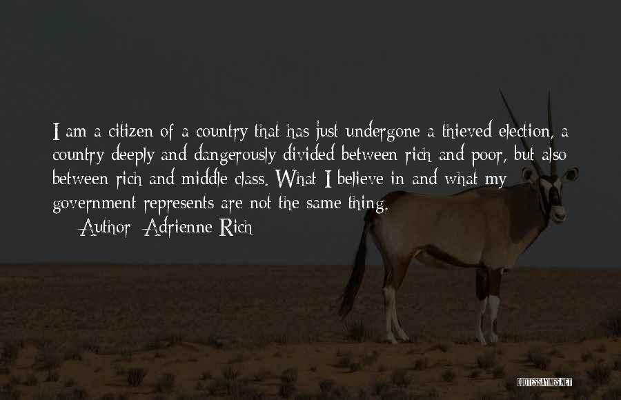 Adrienne Rich Quotes: I Am A Citizen Of A Country That Has Just Undergone A Thieved Election, A Country Deeply And Dangerously Divided