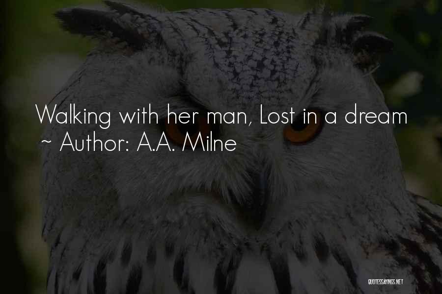 A.A. Milne Quotes: Walking With Her Man, Lost In A Dream