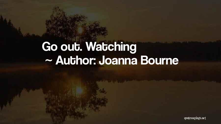 Joanna Bourne Quotes: Go Out. Watching