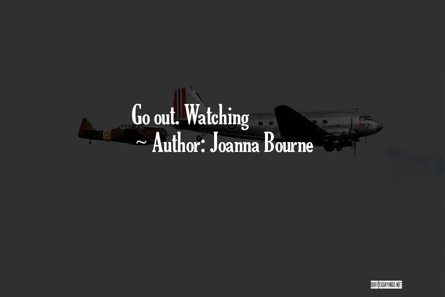 Joanna Bourne Quotes: Go Out. Watching