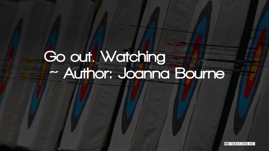 Joanna Bourne Quotes: Go Out. Watching