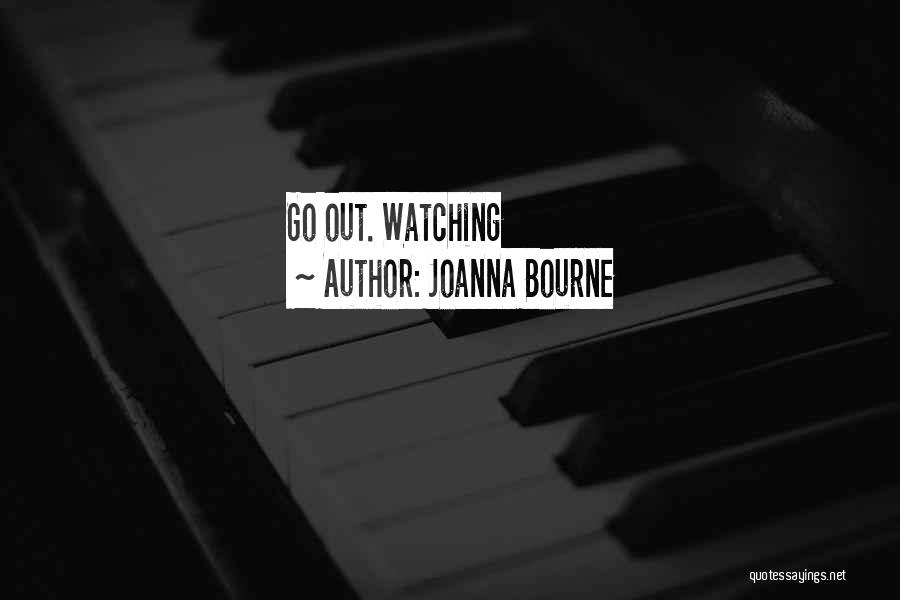 Joanna Bourne Quotes: Go Out. Watching