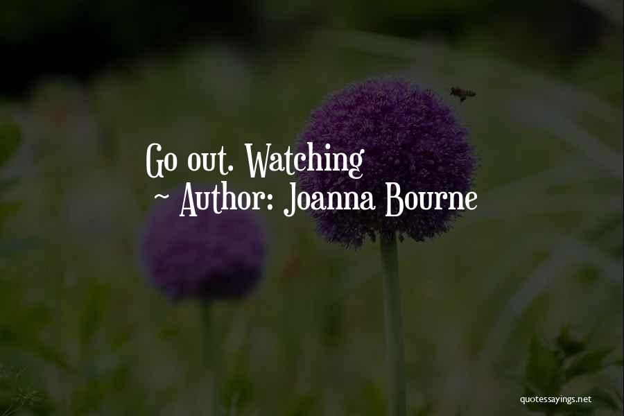 Joanna Bourne Quotes: Go Out. Watching