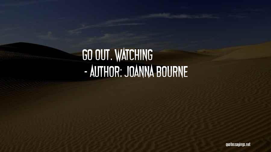 Joanna Bourne Quotes: Go Out. Watching
