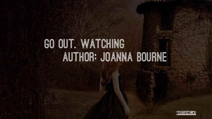 Joanna Bourne Quotes: Go Out. Watching