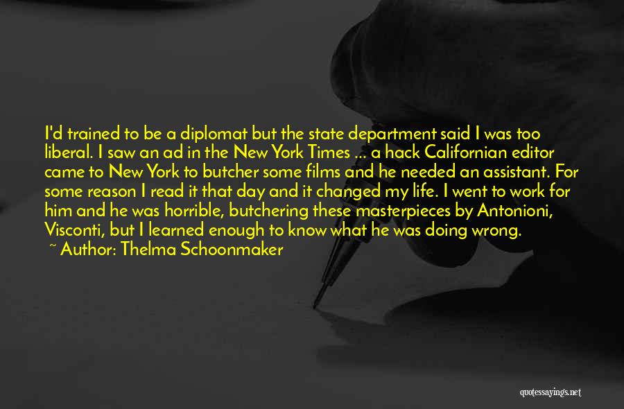 Thelma Schoonmaker Quotes: I'd Trained To Be A Diplomat But The State Department Said I Was Too Liberal. I Saw An Ad In