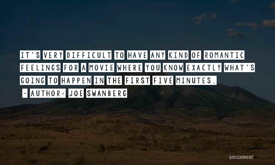Joe Swanberg Quotes: It's Very Difficult To Have Any Kind Of Romantic Feelings For A Movie Where You Know Exactly What's Going To