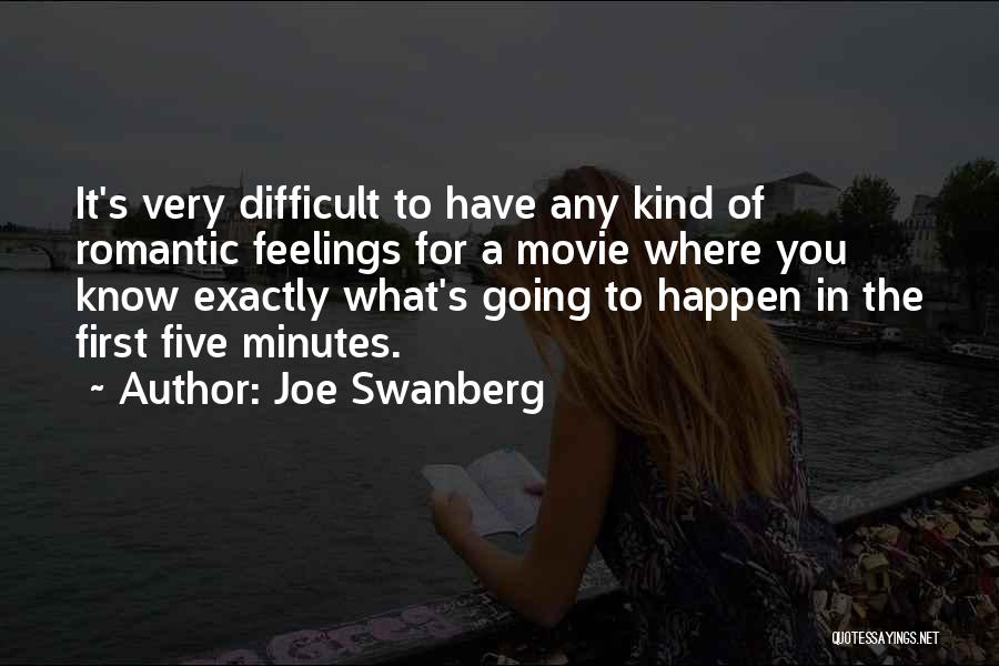 Joe Swanberg Quotes: It's Very Difficult To Have Any Kind Of Romantic Feelings For A Movie Where You Know Exactly What's Going To