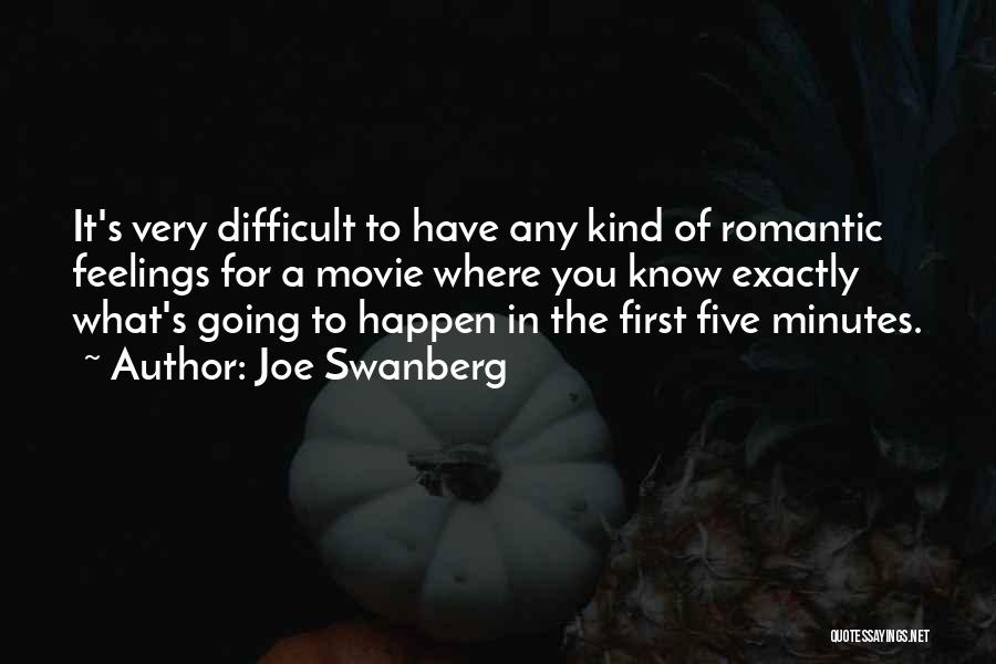 Joe Swanberg Quotes: It's Very Difficult To Have Any Kind Of Romantic Feelings For A Movie Where You Know Exactly What's Going To