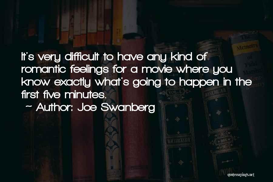 Joe Swanberg Quotes: It's Very Difficult To Have Any Kind Of Romantic Feelings For A Movie Where You Know Exactly What's Going To