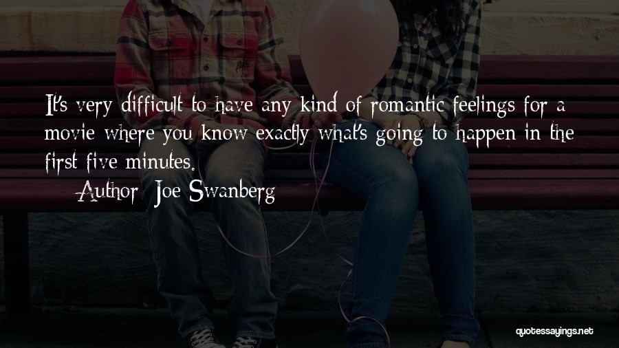 Joe Swanberg Quotes: It's Very Difficult To Have Any Kind Of Romantic Feelings For A Movie Where You Know Exactly What's Going To