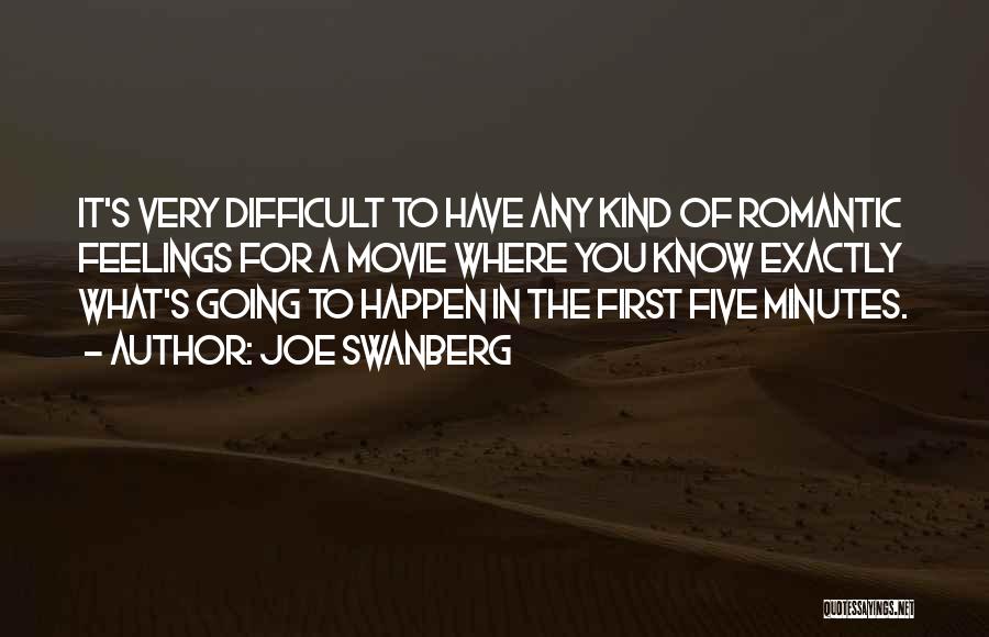 Joe Swanberg Quotes: It's Very Difficult To Have Any Kind Of Romantic Feelings For A Movie Where You Know Exactly What's Going To