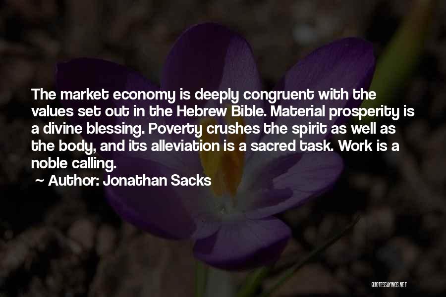 Jonathan Sacks Quotes: The Market Economy Is Deeply Congruent With The Values Set Out In The Hebrew Bible. Material Prosperity Is A Divine